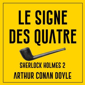 Arthur Conan Doyle - Sherlock Holmes T2 - Le Signe des quatre BookZyfa
