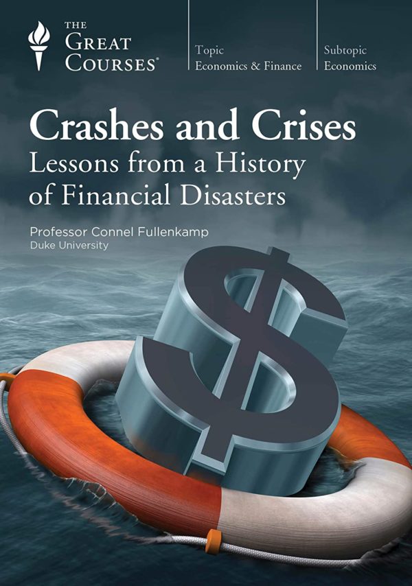 The Great Courses - Crashes and Crises, Lessons from a History of Financial Disasters BookZyfa