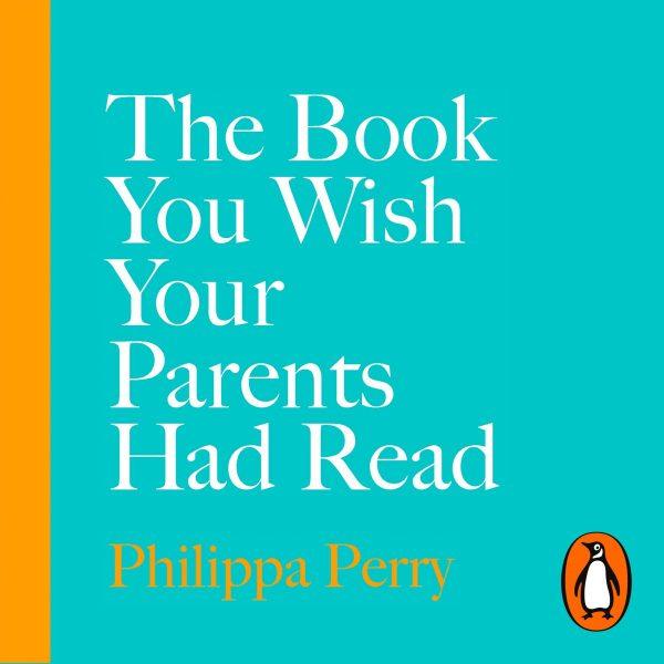Philippa Perry - The Book You Wish Your Parents Had Read BookZyfa