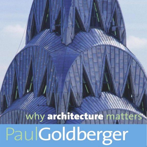 Paul Goldberger - Why Architecture Matters BookZyfa