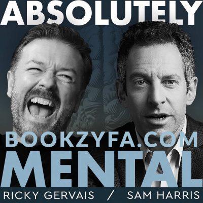 Ricky Gervais and Sam Harris - Absolutely Mental Podcast S1 BookZyfa