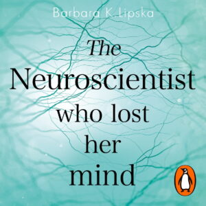 Barbara Lipska - The Neuroscientist Who Lost Her Mind BookZyfa